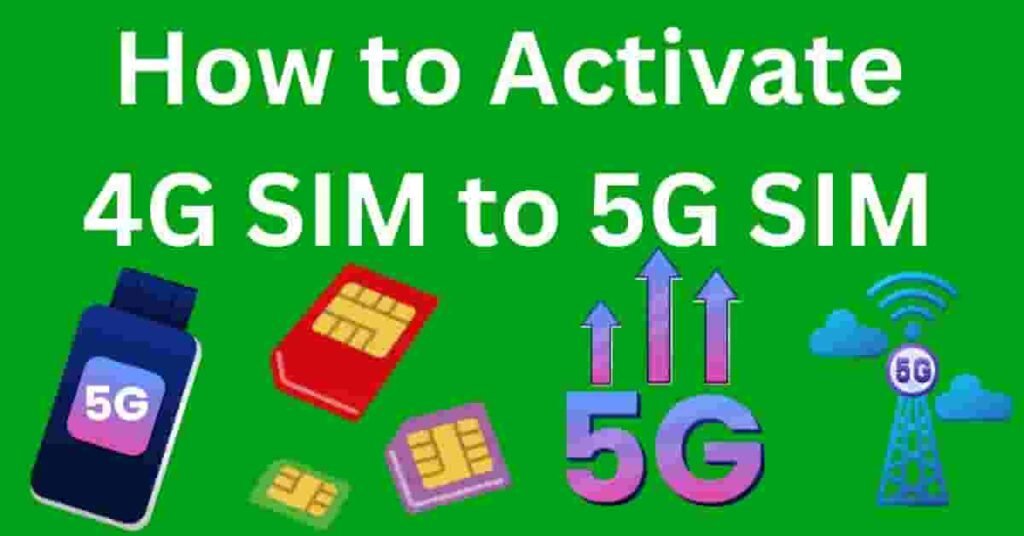 How to Activate Your 4G SIM to 5G SIM: A Step-by-Step Guide