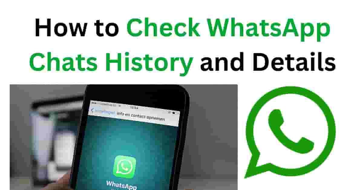 How to Check WhatsApp Chat History and Details